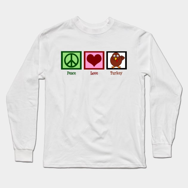 Peace Love Turkey Long Sleeve T-Shirt by epiclovedesigns